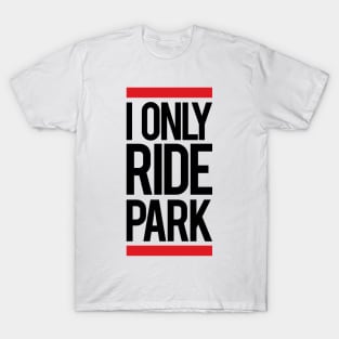 I ride only park T-Shirt